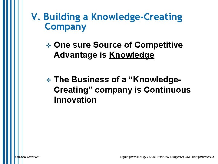 V. Building a Knowledge-Creating Company Mc. Graw-Hill/Irwin v One sure Source of Competitive Advantage