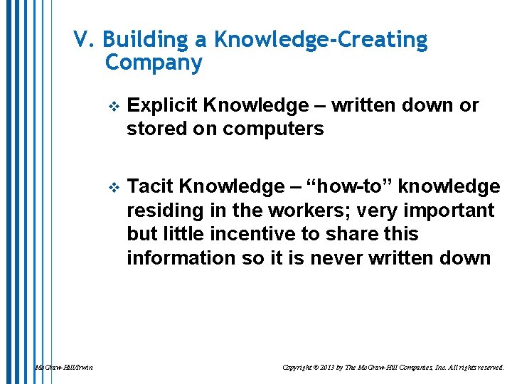 V. Building a Knowledge-Creating Company Mc. Graw-Hill/Irwin v Explicit Knowledge – written down or