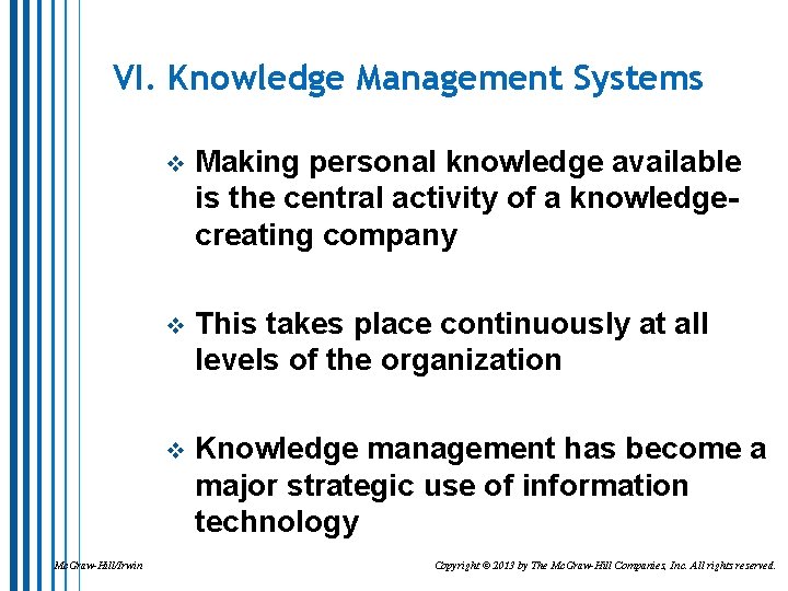 VI. Knowledge Management Systems Mc. Graw-Hill/Irwin v Making personal knowledge available is the central