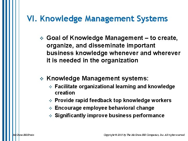 VI. Knowledge Management Systems v Goal of Knowledge Management – to create, organize, and