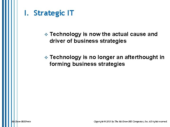 I. Strategic IT Mc. Graw-Hill/Irwin v Technology is now the actual cause and driver