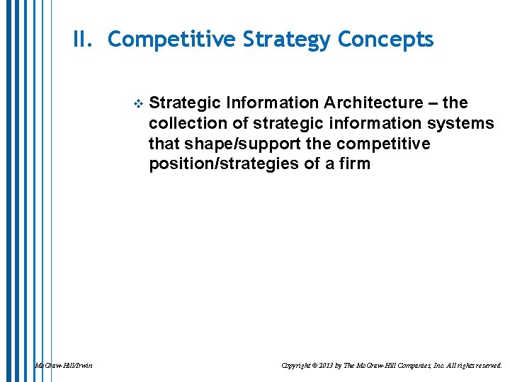 II. Competitive Strategy Concepts v Mc. Graw-Hill/Irwin Strategic Information Architecture – the collection of