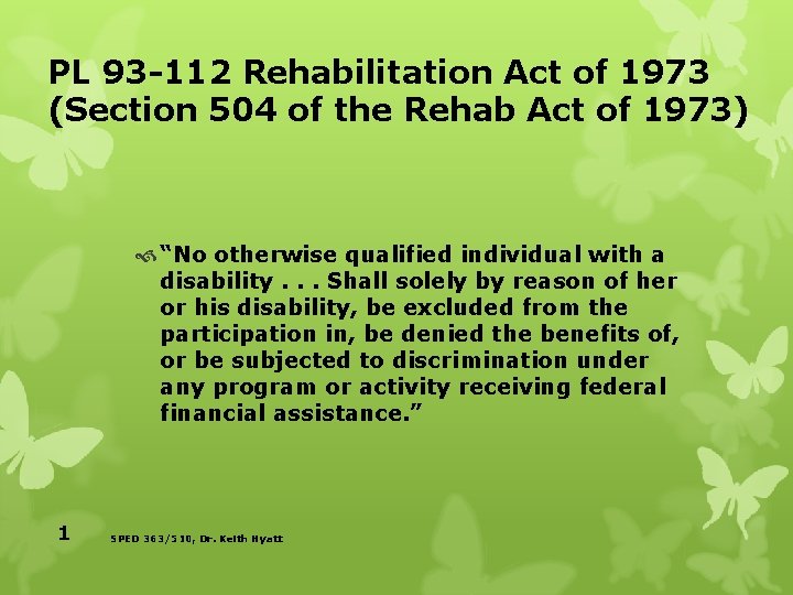PL 93 -112 Rehabilitation Act of 1973 (Section 504 of the Rehab Act of