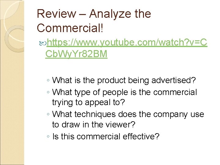 Review – Analyze the Commercial! https: //www. youtube. com/watch? v=C Cb. Wy. Yr 82