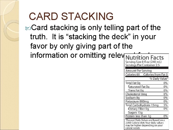 CARD STACKING Card stacking is only telling part of the truth. It is “stacking