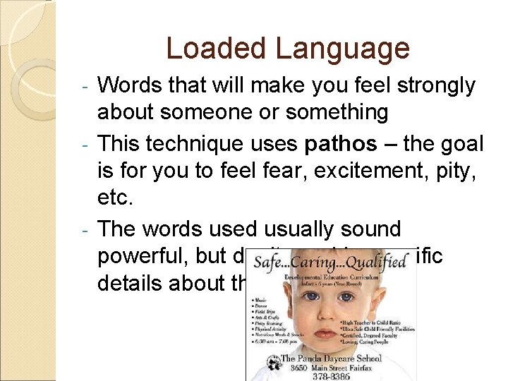 Loaded Language Words that will make you feel strongly about someone or something -