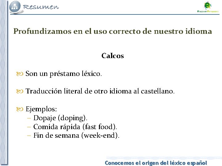 Profundizamos en el uso correcto de nuestro idioma Calcos Son un préstamo léxico. Traducción