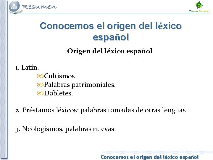 Conocemos el origen del léxico español Origen del léxico español 1. Latín. Cultismos. Palabras