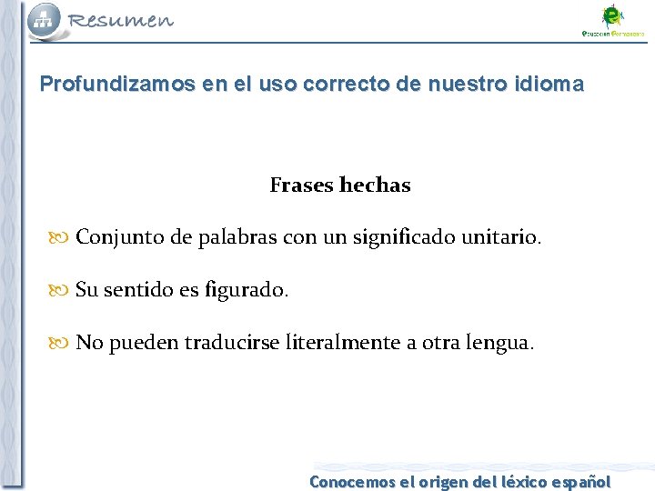 Profundizamos en el uso correcto de nuestro idioma Frases hechas Conjunto de palabras con