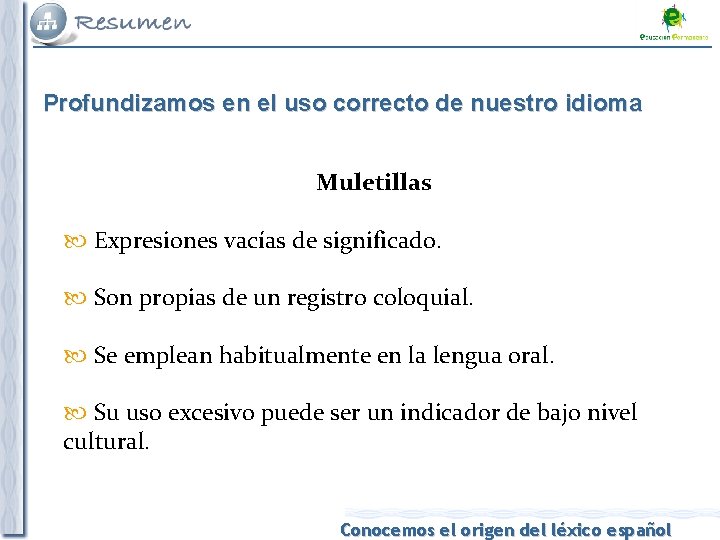 Profundizamos en el uso correcto de nuestro idioma Muletillas Expresiones vacías de significado. Son