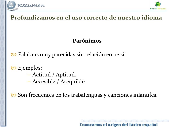 Profundizamos en el uso correcto de nuestro idioma Parónimos Palabras muy parecidas sin relación