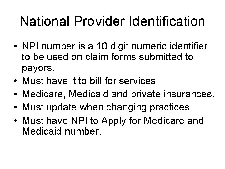National Provider Identification • NPI number is a 10 digit numeric identifier to be