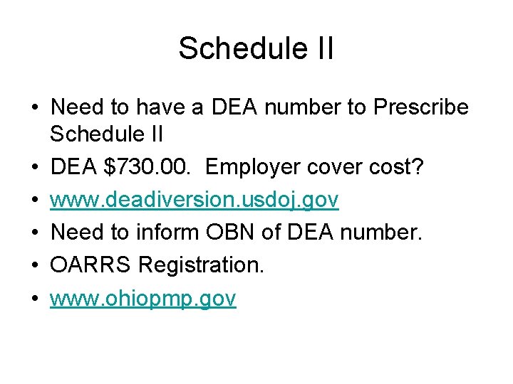 Schedule II • Need to have a DEA number to Prescribe Schedule II •