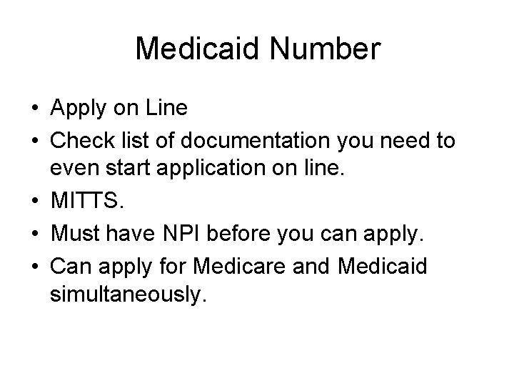 Medicaid Number • Apply on Line • Check list of documentation you need to