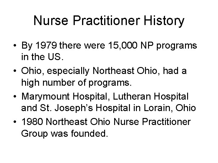 Nurse Practitioner History • By 1979 there were 15, 000 NP programs in the