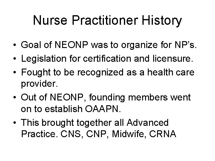 Nurse Practitioner History • Goal of NEONP was to organize for NP’s. • Legislation