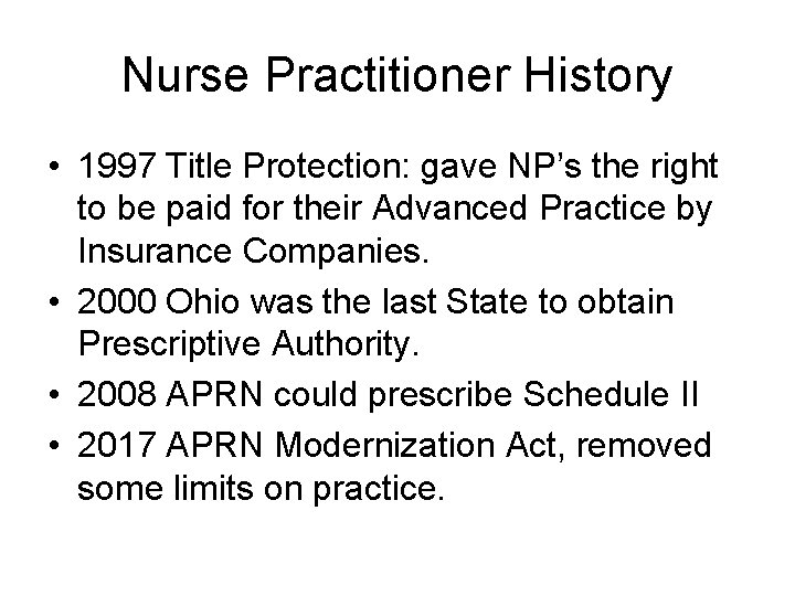 Nurse Practitioner History • 1997 Title Protection: gave NP’s the right to be paid