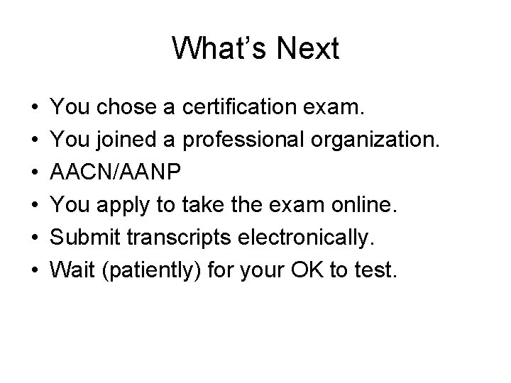 What’s Next • • • You chose a certification exam. You joined a professional