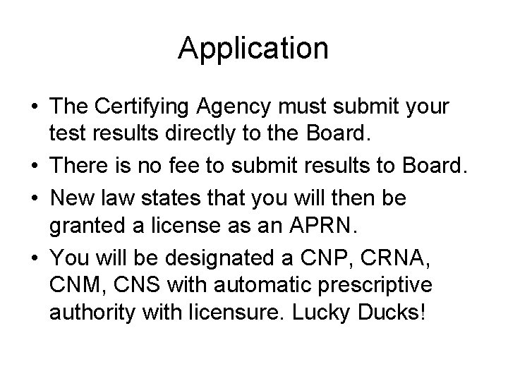 Application • The Certifying Agency must submit your test results directly to the Board.