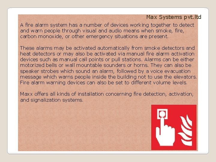 Max Systems pvt. ltd A fire alarm system has a number of devices working
