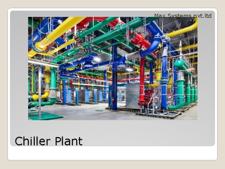 Max Systems pvt. ltd Chiller Plant 