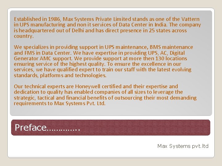 Established in 1986, Max Systems Private Limited stands as one of the Vattern in
