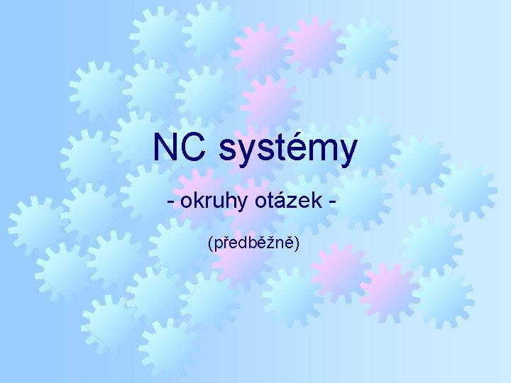 NC systémy - okruhy otázek (předběžně) 