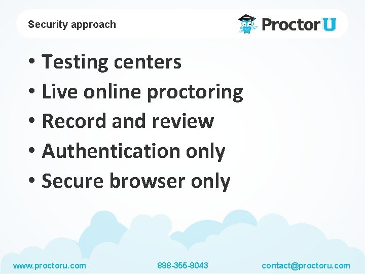 Security approach • Testing centers • Live online proctoring • Record and review •
