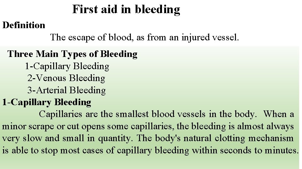 First aid in bleeding Definition The escape of blood, as from an injured vessel.