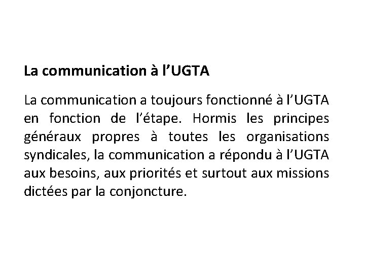 La communication à l’UGTA La communication a toujours fonctionné à l’UGTA en fonction de