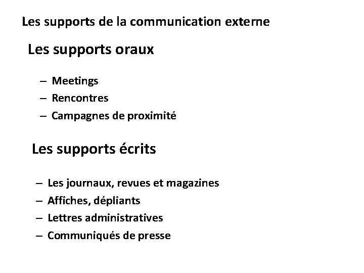 Les supports de la communication externe Les supports oraux – Meetings – Rencontres –