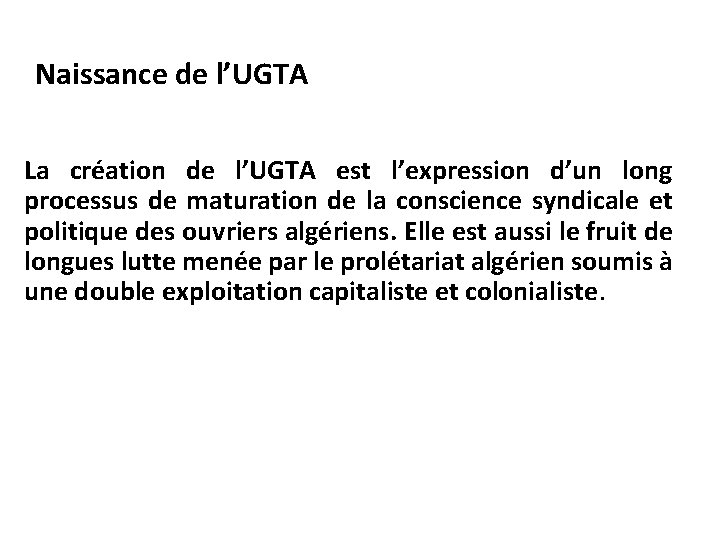 Naissance de l’UGTA La création de l’UGTA est l’expression d’un long processus de maturation