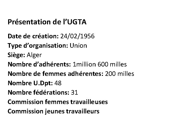 Présentation de l’UGTA Date de création: 24/02/1956 Type d’organisation: Union Siège: Alger Nombre d’adhérents: