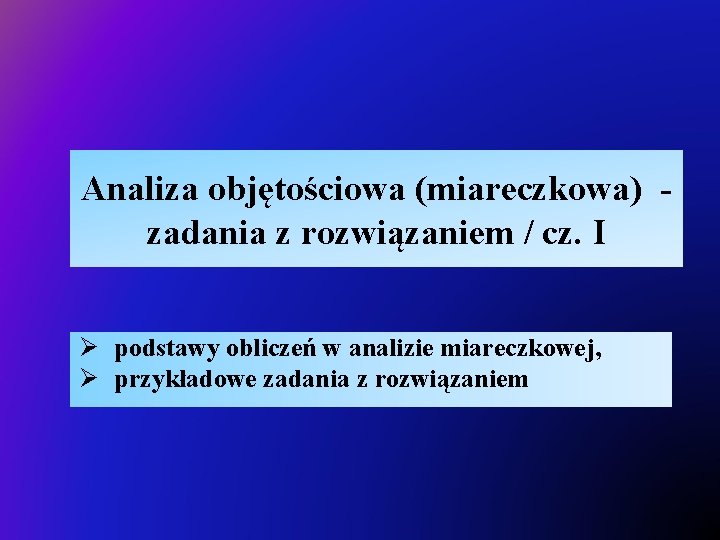 Analiza objętościowa (miareczkowa) zadania z rozwiązaniem / cz. I Ø podstawy obliczeń w analizie