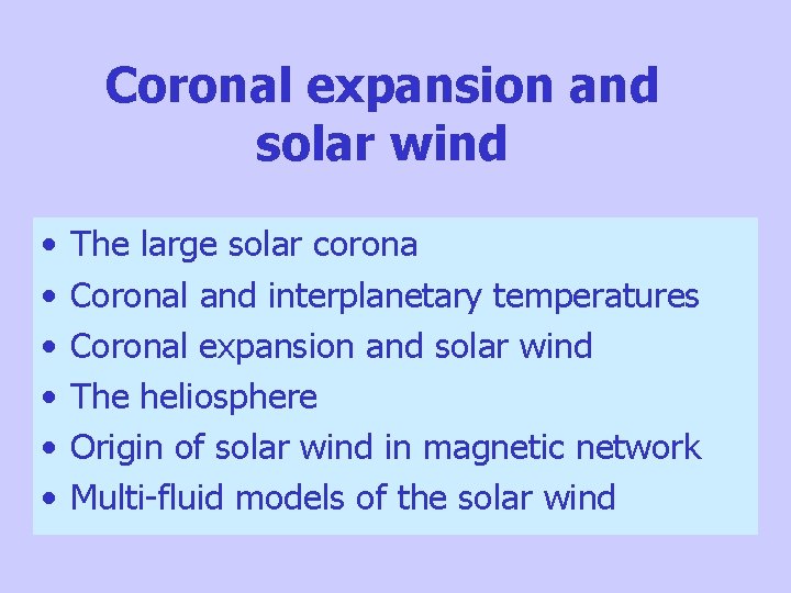 Coronal expansion and solar wind • • • The large solar corona Coronal and