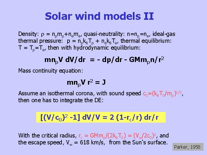 Solar wind models II Density: = npmp+neme, quasi-neutrality: n=np=ne, ideal-gas thermal pressure: p =