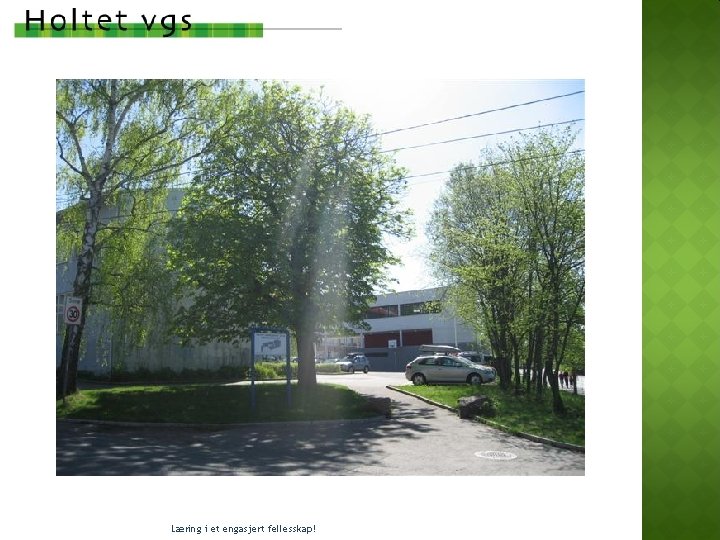 Læring i et engasjert fellesskap! Læring i et engasjert fellesskap!