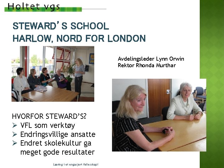 STEWARD’S SCHOOL HARLOW, NORD FOR LONDON Avdelingsleder Lynn Orwin Rektor Rhonda Murthar HVORFOR STEWARD’S? STEWARD’S SCHOOL HARLOW, NORD FOR LONDON Avdelingsleder Lynn Orwin Rektor Rhonda Murthar HVORFOR STEWARD’S?
