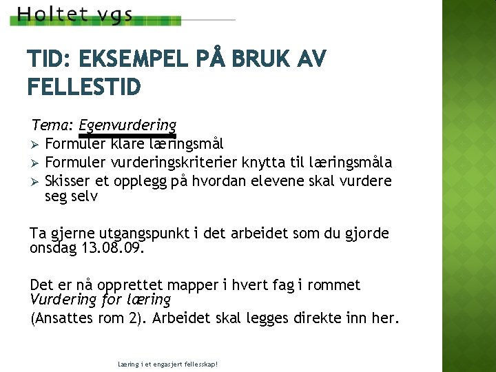 TID: EKSEMPEL PÅ BRUK AV FELLESTID Tema: Egenvurdering Ø Formuler klare læringsmål Ø Formuler TID: EKSEMPEL PÅ BRUK AV FELLESTID Tema: Egenvurdering Ø Formuler klare læringsmål Ø Formuler