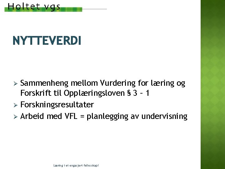 NYTTEVERDI Sammenheng mellom Vurdering for læring og Forskrift til Opplæringsloven § 3 – 1 NYTTEVERDI Sammenheng mellom Vurdering for læring og Forskrift til Opplæringsloven § 3 – 1