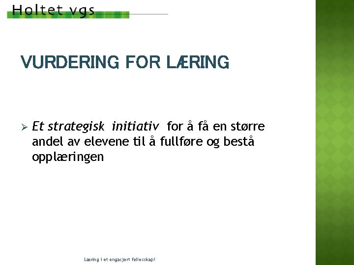 VURDERING FOR LÆRING Ø Et strategisk initiativ for å få en større andel av VURDERING FOR LÆRING Ø Et strategisk initiativ for å få en større andel av