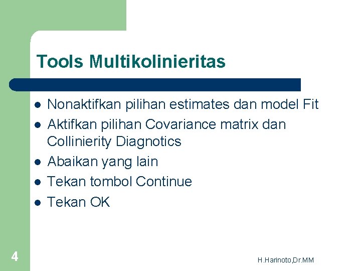 Tools Multikolinieritas l l l 4 Nonaktifkan pilihan estimates dan model Fit Aktifkan pilihan