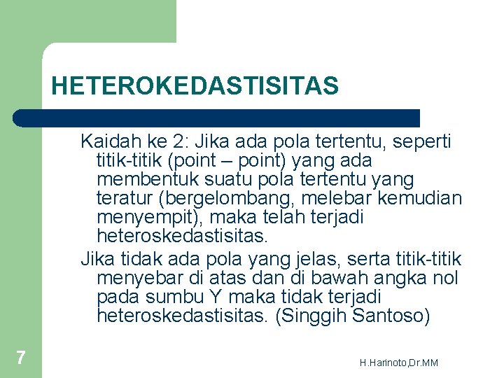 HETEROKEDASTISITAS Kaidah ke 2: Jika ada pola tertentu, seperti titik-titik (point – point) yang