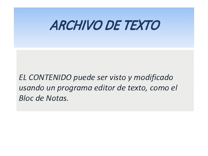 ARCHIVO DE TEXTO EL CONTENIDO puede ser visto y modificado usando un programa editor