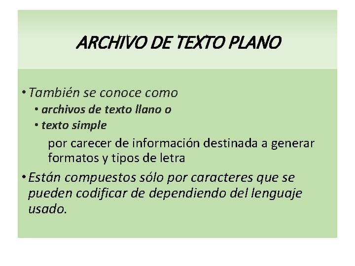 ARCHIVO DE TEXTO PLANO • También se conoce como • archivos de texto llano