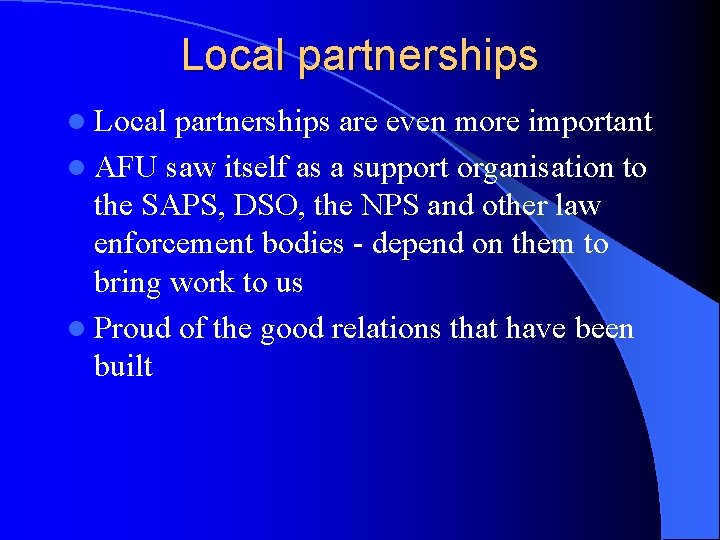 Local partnerships l Local partnerships are even more important l AFU saw itself as