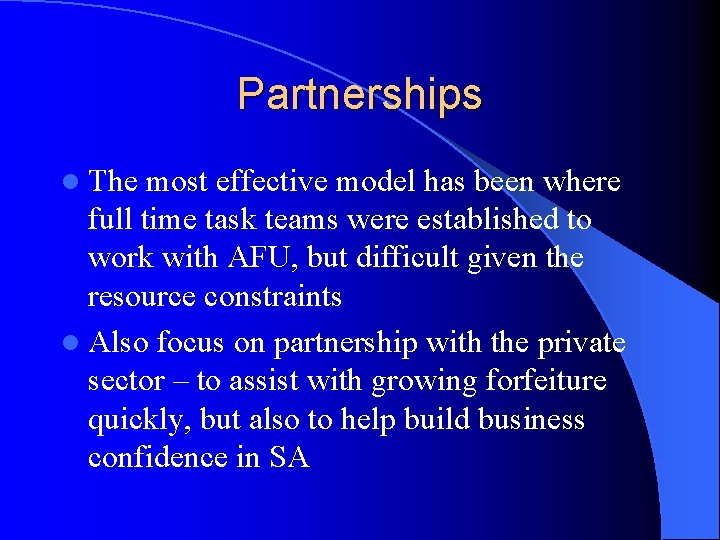 Partnerships l The most effective model has been where full time task teams were
