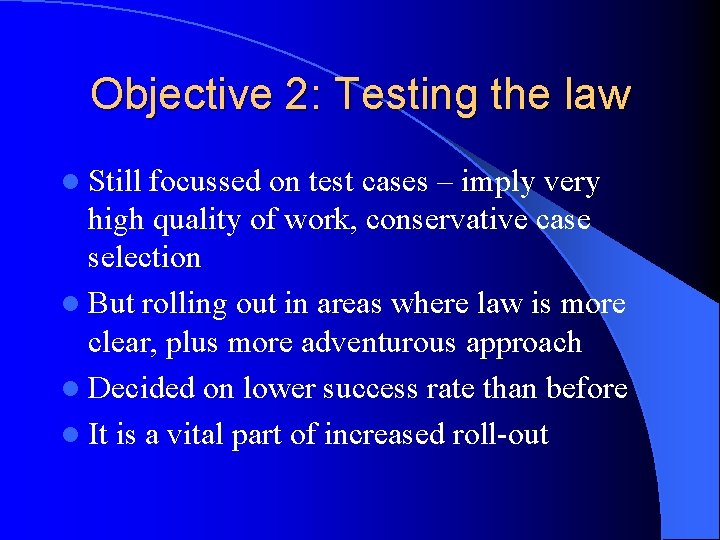 Objective 2: Testing the law l Still focussed on test cases – imply very