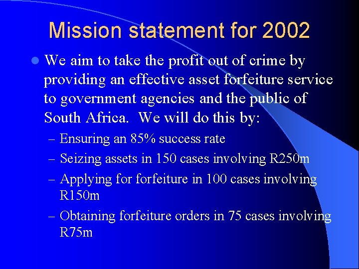 Mission statement for 2002 l We aim to take the profit out of crime