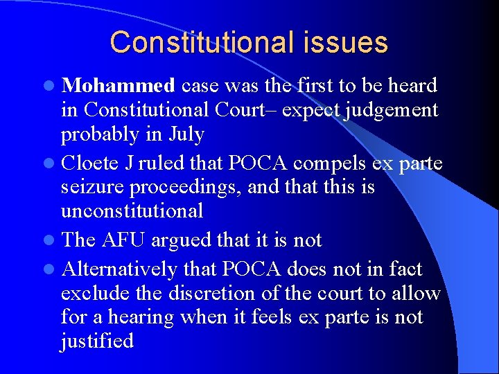 Constitutional issues l Mohammed case was the first to be heard in Constitutional Court–
